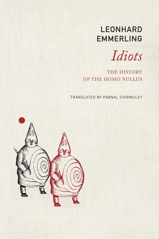 Idiots: The History of the Homo Nullus (The German List)