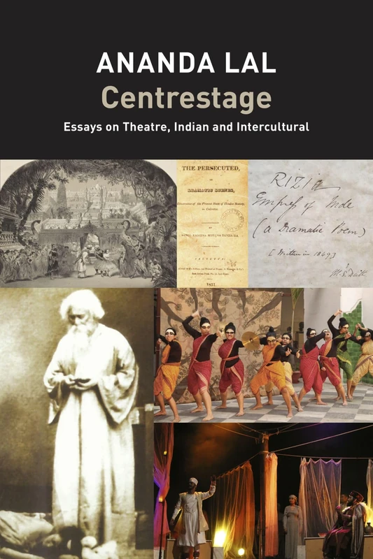 Centrestage: Essays on Theatre, Indian and Intercultural (The India List)