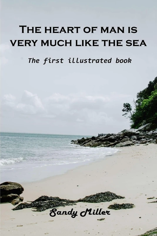The heart of man is very much like the sea: The first illustrated book