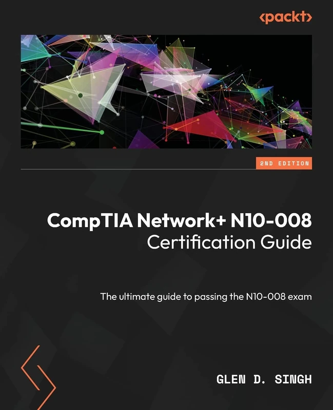 CompTIA Network+ N10-008 Certification Guide: The ultimate guide to passing the N10-008 exam, 2nd Edition