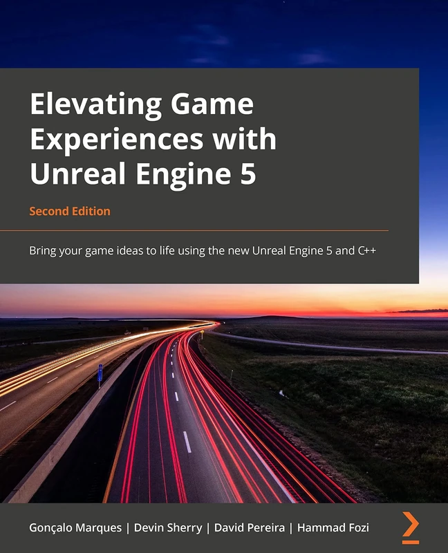 Elevating Game Experiences with Unreal Engine 5: Bring your game ideas to life using the new Unreal Engine 5 and C++