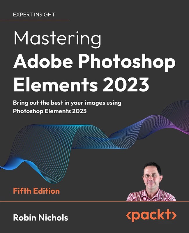 Mastering Adobe Photoshop Elements 2023: Bring out the best in your images using Adobe Photoshop Elements 2023, 5th Edition