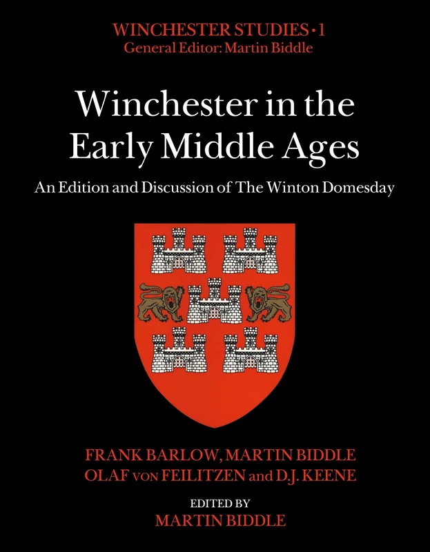 Winchester in the Early Middle Ages: An Edition and Discussion of The Winton Domesday (Winchester Studies)
