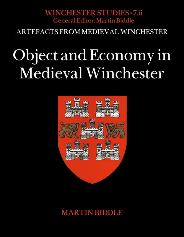 Object and Economy in Medieval Winchester: 1-2 (Artefacts from Medieval Winchester)