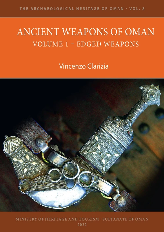 Ancient Weapons of Oman. Volume 1: Edged Weapons (The Archaeological Heritage of Oman) - Image 1