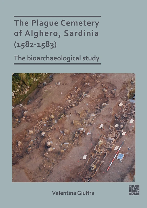 The Plague Cemetery of Alghero, Sardinia (1582-1583): The Bioarchaeological Study