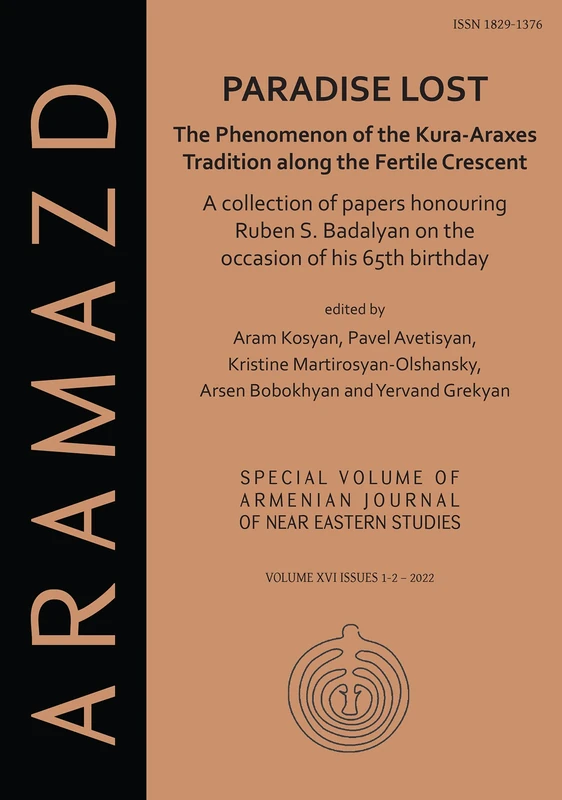 Paradise Lost: The Phenomenon of the Kura-Araxes Tradition along the Fertile Crescent: Collection of Papers Honouring Ruben S. Badalyan on the ... Journal of Near Eastern Studies (AJNES) 2022)