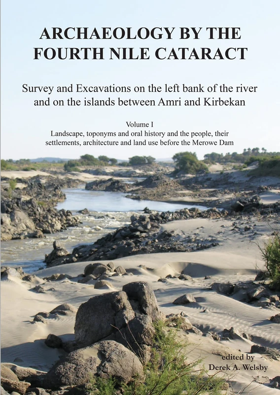 Archaeology by the Fourth Nile Cataract: Survey and Excavations on the left bank of the river and on the islands between Amri and Kirbekan, Volume I: ... Archaeological Research Society Publication)