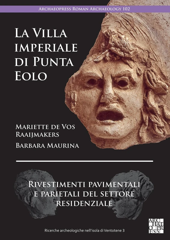 La Villa imperiale di Punta Eolo: Rivestimenti pavimentali e parietali del settore residenziale (Ricerche archeologiche nell’isola di Ventotene)