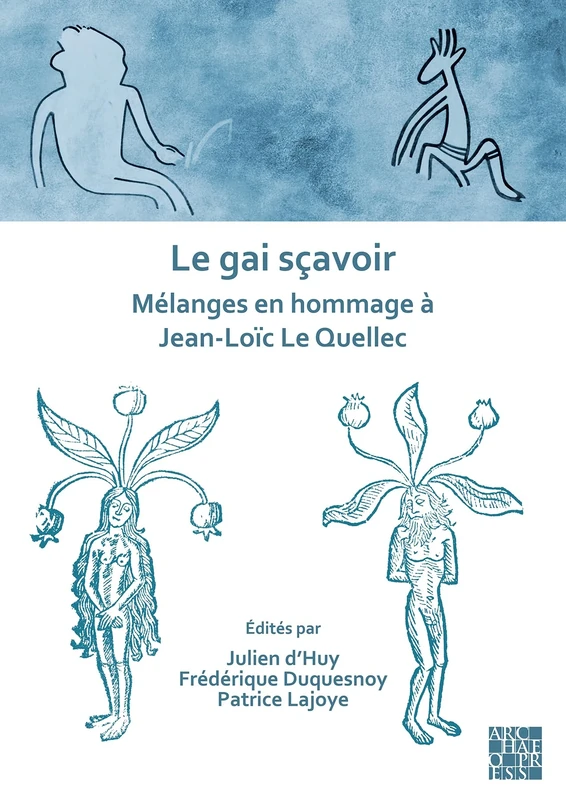 Le gai sçavoir: Mélanges en hommage à Jean-Loïc Le Quellec: Melanges En Hommage a Jean-Loic Le Quellec
