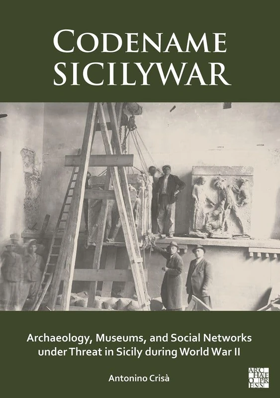 Codename SICILYWAR: Archaeology, Museums, and Social Networks under Threat in Sicily during World War II