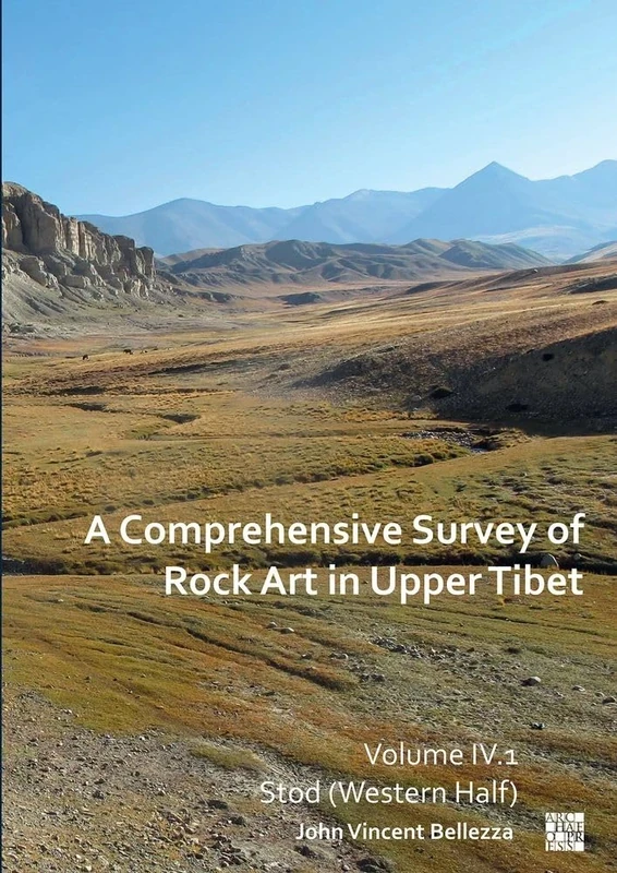 A Comprehensive Survey of Rock Art in Upper Tibet: Volume IV: Stod (Western Half)
