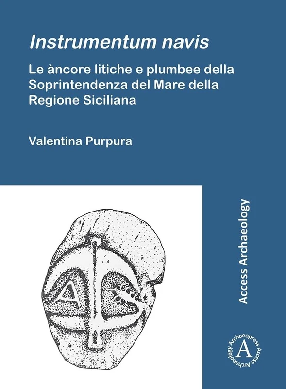 Instrumentum navis. Le àncore litiche e plumbee della Soprintendenza del Mare della Regione Siciliana