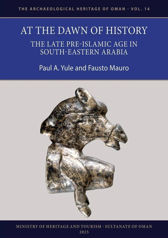 At the Dawn of History: The Late Pre-Islamic Age in South-Eastern Arabia (The Archaeological Heritage of Oman) - Image 1