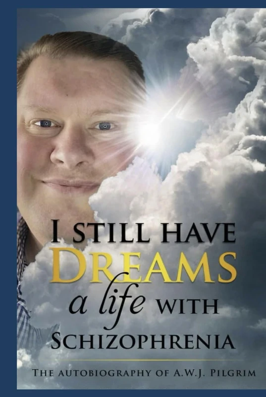 I still have Dreams a life with Schizophrenia