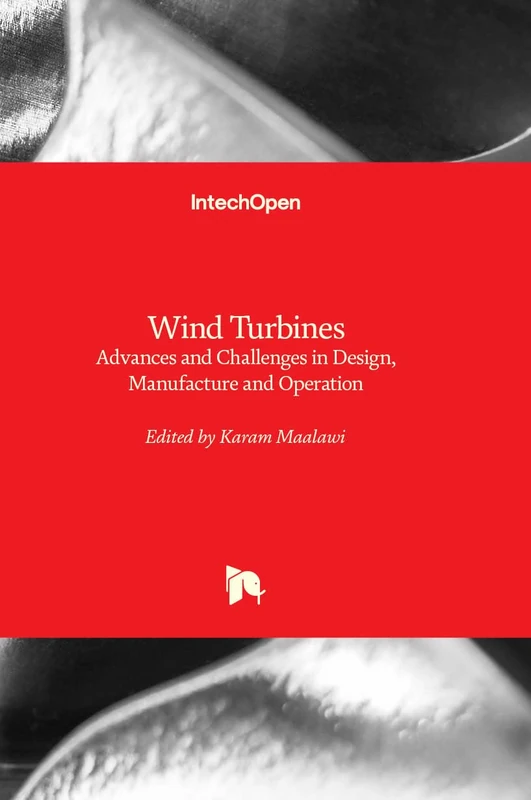 Wind Turbines - Advances and Challenges in Design, Manufacture and Operation