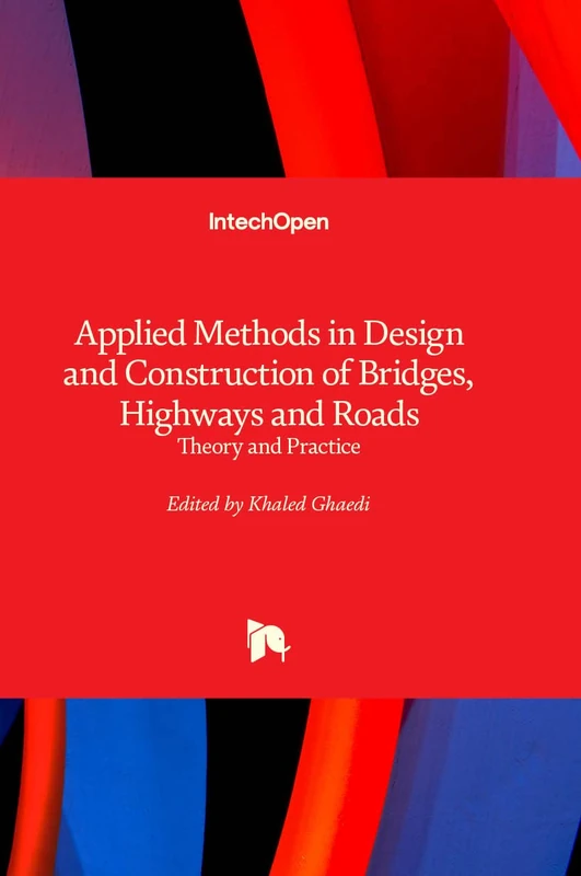 Applied Methods in Design and Construction of Bridges, Highways and Roads - Theory and Practice