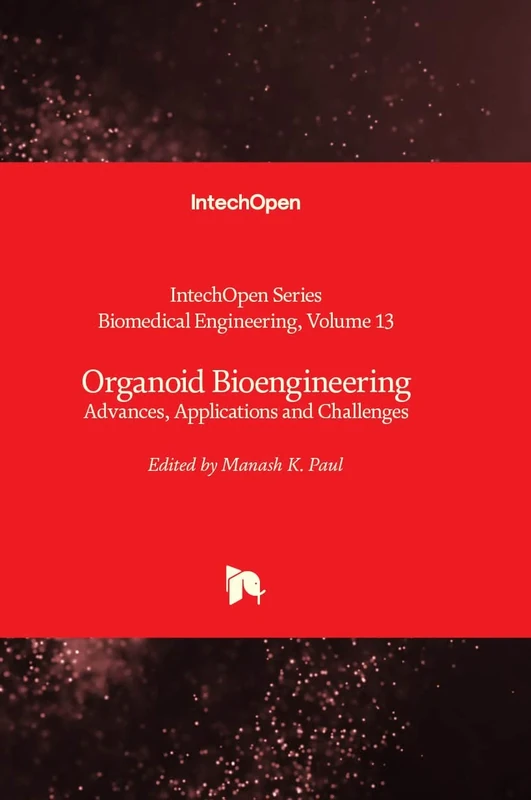 Organoid Bioengineering - Advances, Applications and Challenges: 13 (Biomedical Engineering)