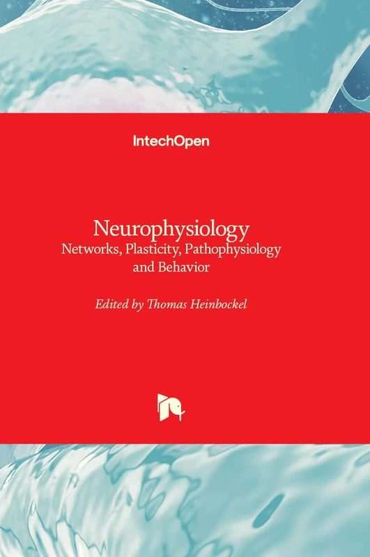 Neurophysiology - Networks, Plasticity, Pathophysiology and Behavior