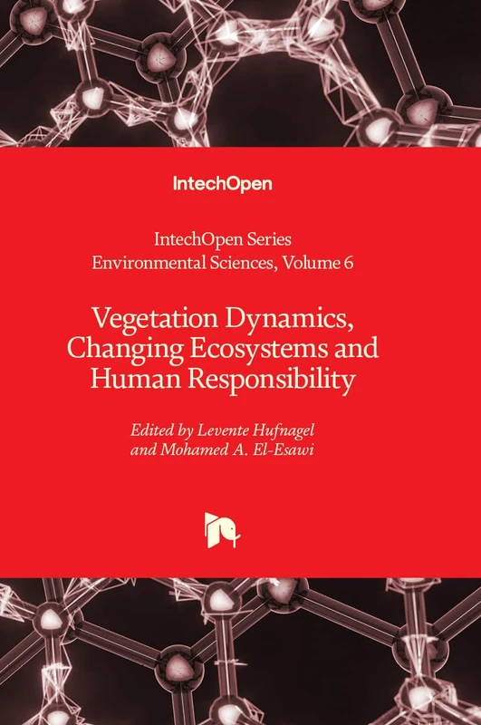 Vegetation Dynamics, Changing Ecosystems and Human Responsibility: 6 (Environmental Sciences, 6)