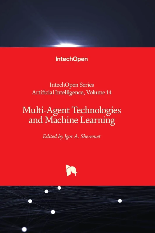Multi-Agent Technologies and Machine Learning: 14 (Artificial Intelligence)