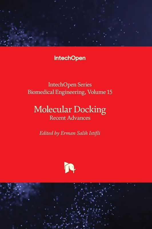 Molecular Docking - Recent Advances: 15 (Biomedical Engineering)