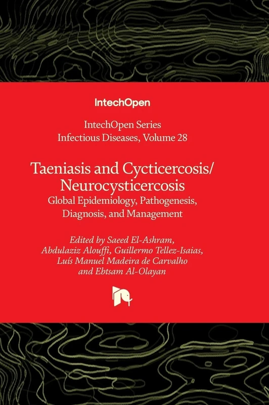 Taeniasis and Cycticercosis/Neurocysticercosis - Global Epidemiology, Pathogenesis, Diagnosis, and Management: 28 (Infectious Diseases)