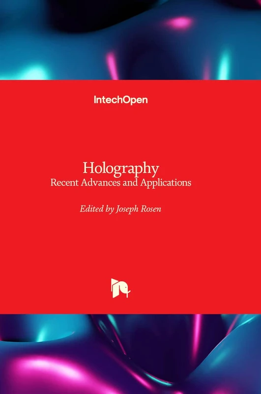 Holography - Recent Advances and Applications