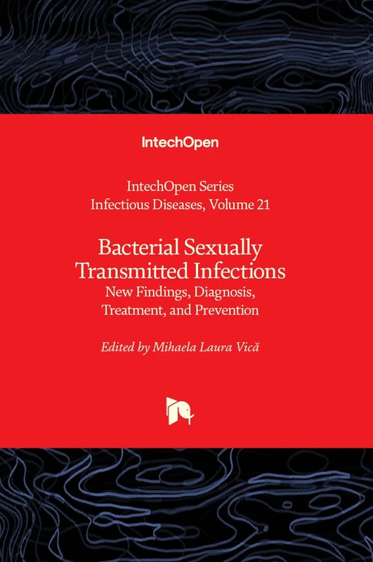 Bacterial Sexually Transmitted Infections - New Findings, Diagnosis, Treatment, and Prevention: 21 (Infectious Diseases)