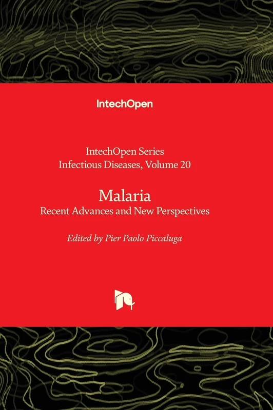 Malaria - Recent Advances and New Perspectives: 20 (Infectious Diseases)