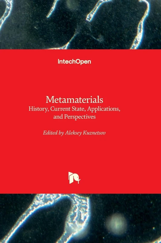 Metamaterials - History, Current State, Applications, and Perspectives