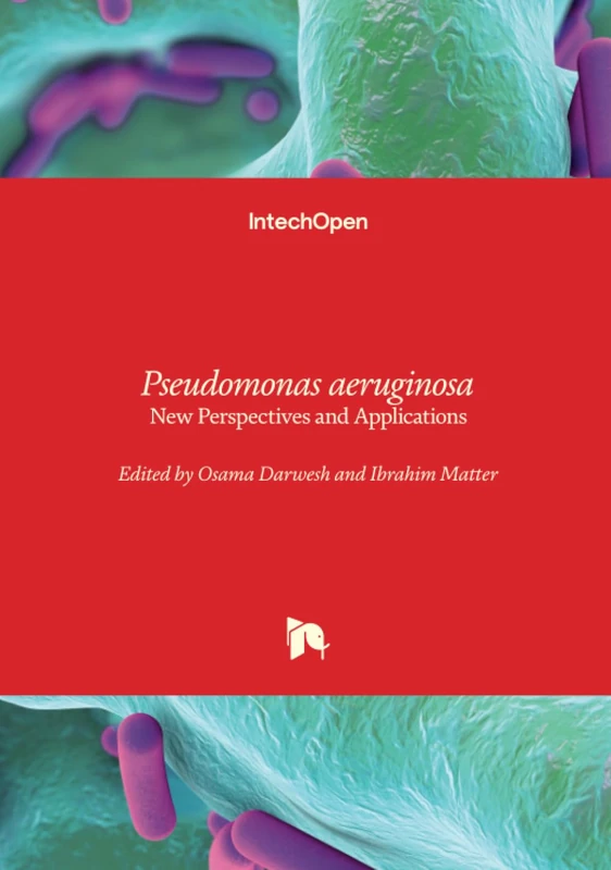 Pseudomonas aeruginosa - New Perspectives and Applications