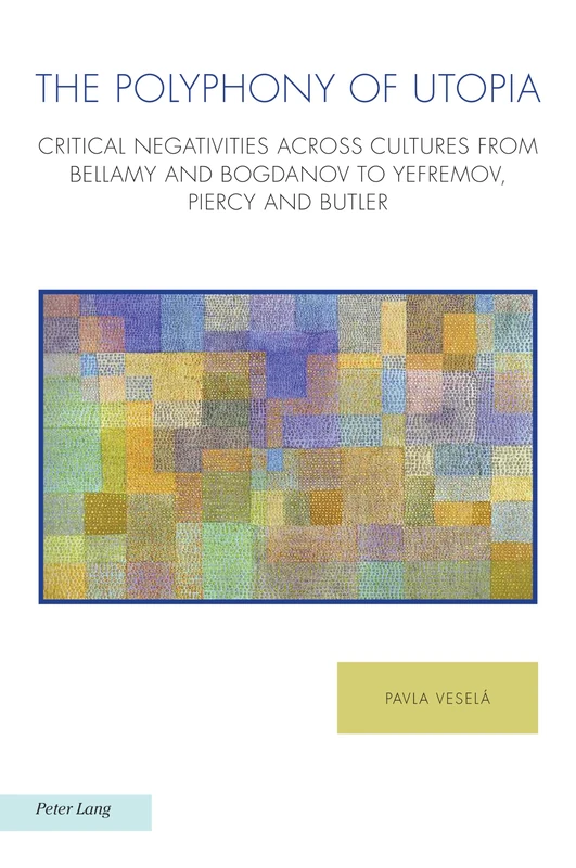 The Polyphony of Utopia: Critical Negativities Across Cultures from Bellamy and Bogdanov to Yefremov, Piercy and Butler: 31 (Ralahine Utopian Studies)