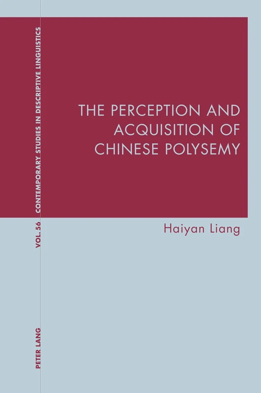 The Perception and Acquisition of Chinese Polysemy: 56 (Contemporary Studies in Descriptive Linguistics)