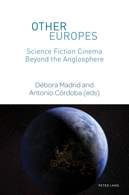 Other Europes: Science Fiction Cinema Beyond the Anglosphere: 4 (World Science Fiction Studies)