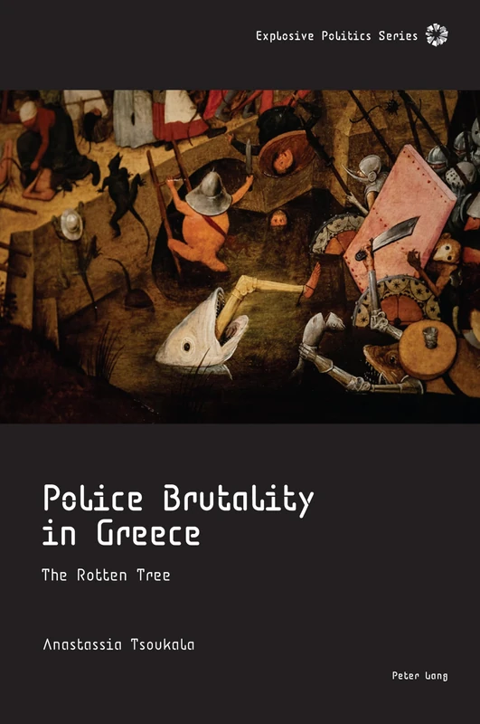 Police Brutality in Greece: The Rotten Tree: 6 (Explosive Politics)