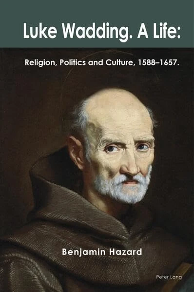 Luke Wadding: A Life: Religion, Politics and Culture 1588-1657 - Image 1