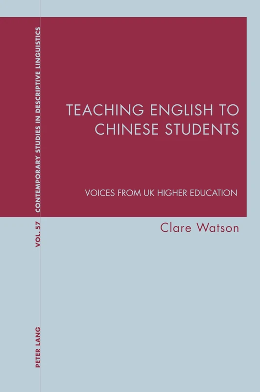 Teaching English to Chinese Students: Voices from UK Higher Education: 57 (Contemporary Studies in Descriptive Linguistics)