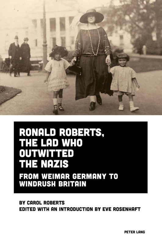 Ronald Roberts, the Lad Who Outwitted the Nazis: From Weimar Germany to Windrush Britain: 6 (Imagining Black Europe)
