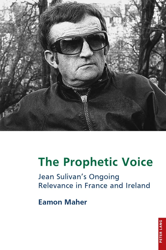 Maher, The Prophetic Voice: Jean Sulivan's Ongoing Relevance in France and Ireland: 25 (Studies in Franco-Irish Relations)