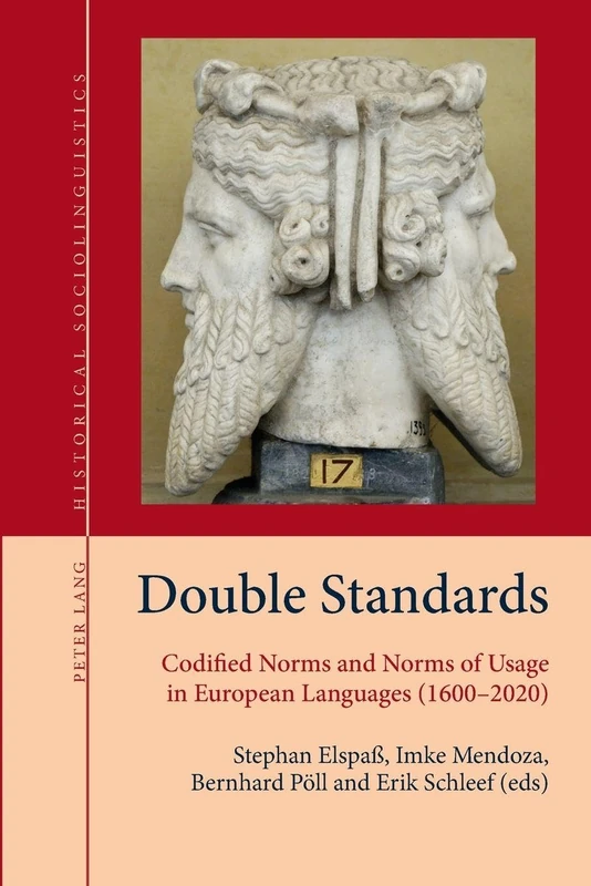 Double Standards: Codified Norms and Norms of Usage in European Languages (1600–2020): 9 (Historical Sociolinguistics: Studies on Language and Society in the Past)