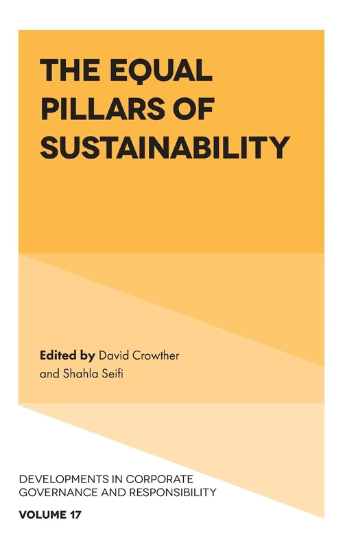 The Equal Pillars of Sustainability: 17 (Developments in Corporate Governance and Responsibility, 17)
