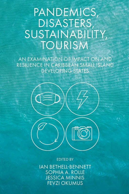 Pandemics, Disasters, Sustainability, Tourism: An Examination of Impact on and Resilience in Caribbean Small Island Developing States