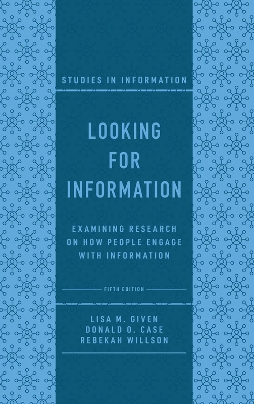 Looking for Information: Examining Research on How People Engage with Information (Studies in Information)