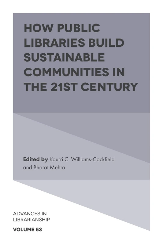 How Public Libraries Build Sustainable Communities in the 21st Century: 53 (Advances in Librarianship, 53) - Image 1
