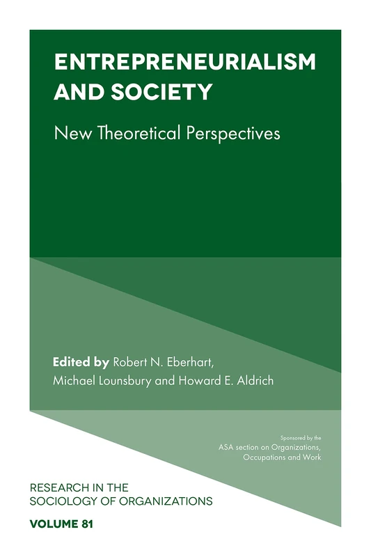 Entrepreneurialism and Society: New Theoretical Perspectives: 81 (Research in the Sociology of Organizations, 81)