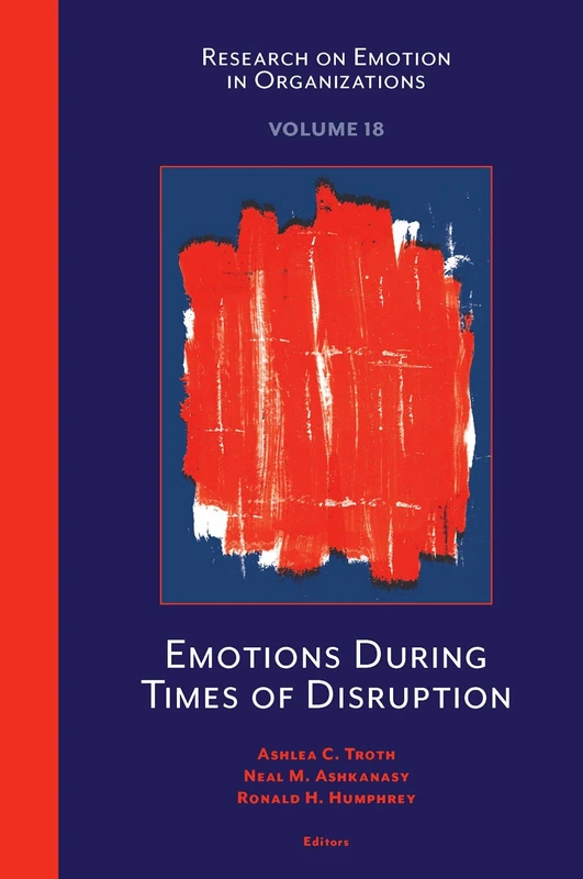 Emotions During Times of Disruption: 18 (Research on Emotion in Organizations, 18)