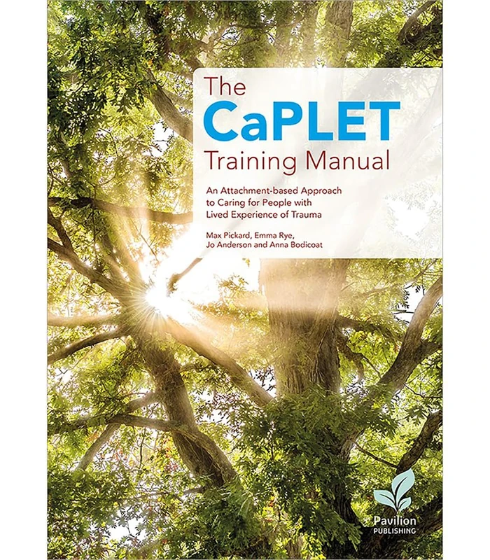 The CaPLET Training Manual: An Attachment-based Approach to Caring for People with Lived Experience of Trauma