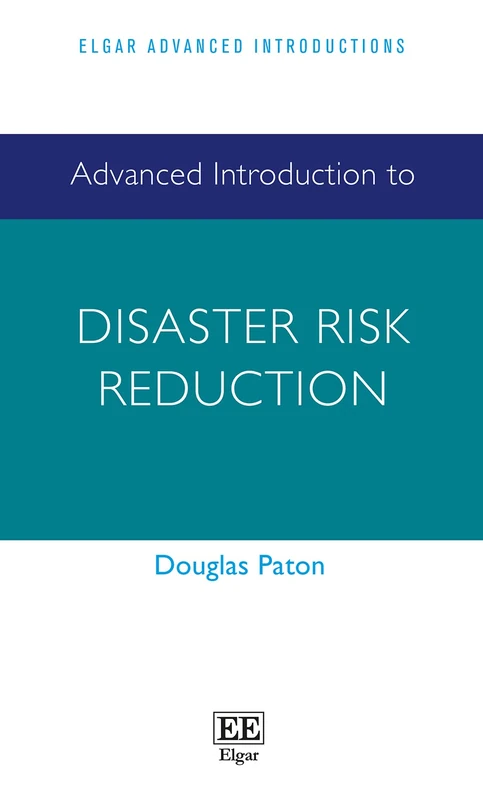 Advanced Introduction to Disaster Risk Reduction (Elgar Advanced Introductions series)