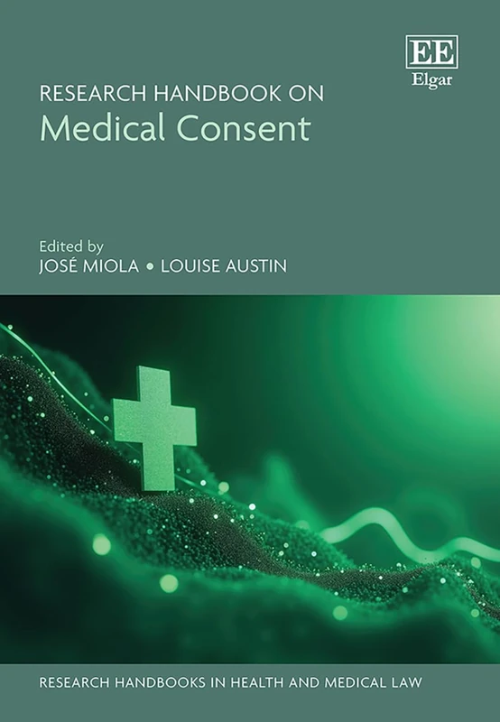 Research Handbook on Medical Consent (Research Handbooks in Health and Medical Law series)